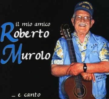 Roberto Murolo: Il Mio Amico Roberto Murolo E Canto [CD]