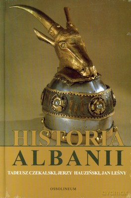 Historia Albanii (twarda) - Tadeusz Czekalski, Jerzy Hauziński, Jan Leśny [KSIĄŻKA]