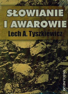 Słowianie I Awarowie - Lech A. Tyszkiewicz [KSIĄŻKA]