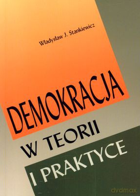 Demokracja W Teorii I Praktyce - Władysław J. Stankiewicz [KSIĄŻKA]