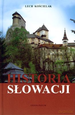 Historia Słowacji (twarda) - Lech Kościelak [KSIĄŻKA]