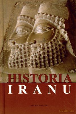 Historia Iranu (twarda) - Pod Red. Anny Krasnowolskiej [KSIĄŻKA]