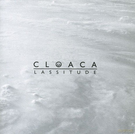 Cloaca: Lassitude [CD]