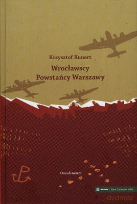 Wrocławscy Powstańcy Warszawy (twarda) - Krzysztof Kunert [KSIĄŻKA]