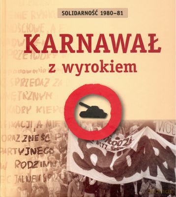 Karnawał Z Wyrokiem Solidarność 1980-81 (twarda) [KSIĄŻKA]