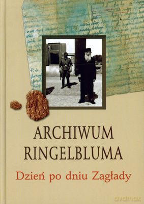 Archiwum Ringelbluma Dzień Po Dniu Zagłady (twarda) [KSIĄŻKA]