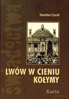 Lwów W Cieniu Kołymy (twarda) - Stanisław Czuruk [KSIĄŻKA]
