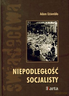 Niepodległość Socjalisty (twarda) - Adam Uziębło [KSIĄŻKA]