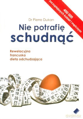 Nie Potrafię Schudnąć - Pierre Dukan [KSIĄŻKA]