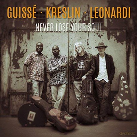 Guisse. Kreslin. Leonardi: Never Lose Your Soul [CD]
