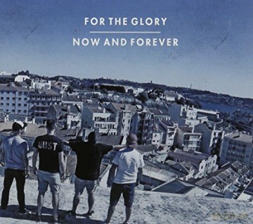 For The Glory: Now And Forever [CD]
