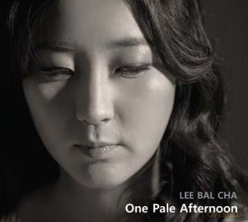 Bal Cha Lee: One Pale Afternoon [CD]