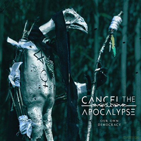 Cancel The Apocalypse: Our Own Democracy [CD]