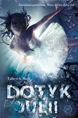Dotyk Julii - Tahereh Mafi [KSIĄŻKA]