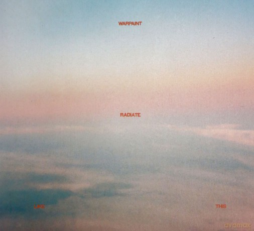 Warpaint: Radiate Like This [CD]