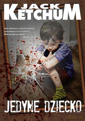 Jedyne Dziecko - Jack Ketchum [KSIĄŻKA]