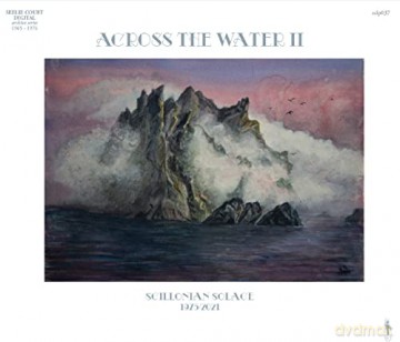 Across The Water Ii: Scillonian Solace (1975/2021) [CD]