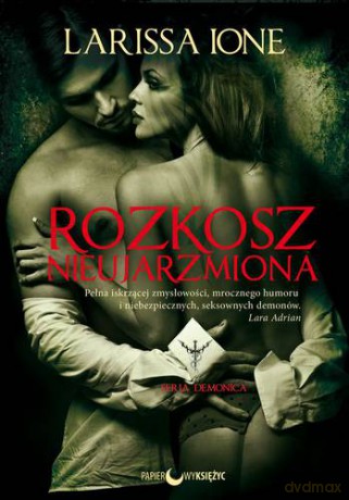 Rozkosz Nieujarzmiona - Larissa Ione [KSIĄŻKA]