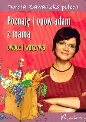 Poznaję I Opowiadam Z Mamą Owoce I Warzywa (twarda) - Dorota Zawadzka [KSIĄŻKA]