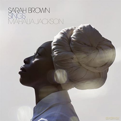 Sarah Brown: Sings Mahalia Jackson [CD]