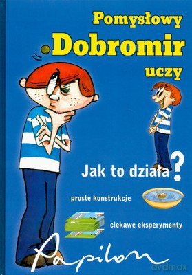 Pomysłowy Dobromir Uczy Jak To Działa (twarda) [KSIĄŻKA]