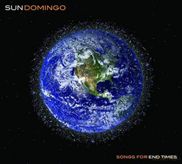 Sun Domingo: Songs For End Times [CD]