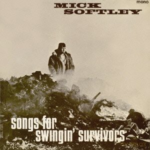 Mick Softley: Songs For Swingin Survivors [CD]
