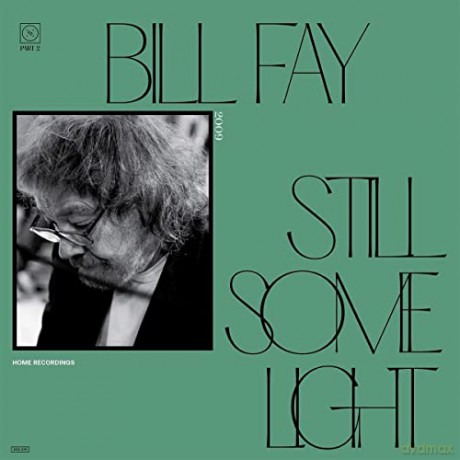 Bill Fay: Still Some Light: Part 2 [CD]
