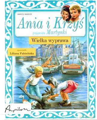 Ania I Krzyś Wielka Wyprawa (twarda) - Liliana Fabisińska [KSIĄŻKA]