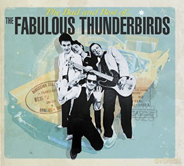 The Fabulous Thunderbirds: The Bad And Best Of The Fabulous Thunderbirds [2xWinyl]