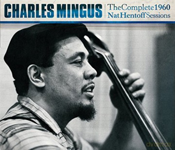Charles Mingus: The Complete 1960 Nat Hentoff Sessions [3CD]