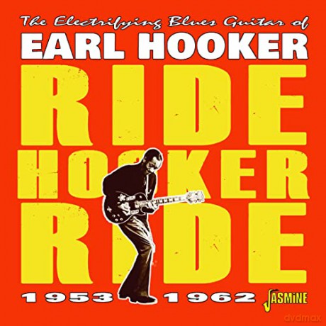 Earl Hooker: The Electrifying Blues Guitar Of Earl Hooker - Ride Hooker Ride 1953-1962 [CD]