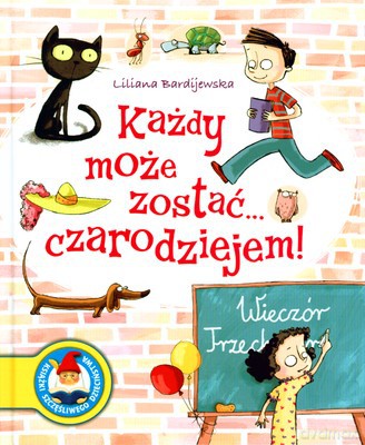 Każdy Może Zostać Czarodziejem (twarda) - Liliana Bardijewska [KSIĄŻKA]