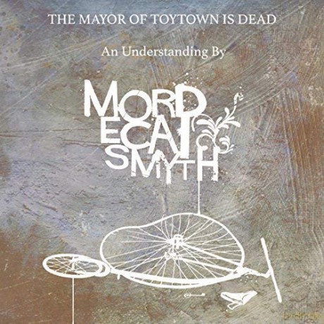 Mordecai Smyth: The Mayor Of Toytown Is Dead [CD]