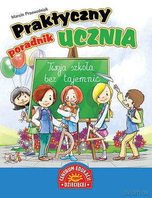 Praktyczny Poradnik Ucznia Twoja Szkoła Bez Tajemnic - Marcin Przewoźniak [KSIĄŻKA]
