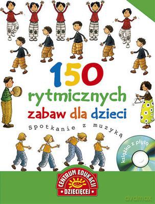 150 Rytmicznych Zabaw Dla Dzieci Spotkanie Z Muzyka (twarda) - Nuria Trias, Susana Perez, Luis Filella [KSIĄŻKA]+[CD]