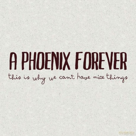 A Phoenix Forever: This Is Why We Cant Have Nice [CD]