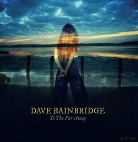 Dave Bainbridge: To The Far Away [CD]