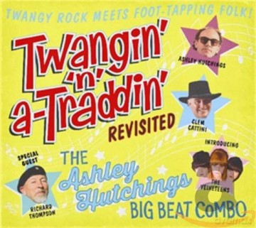 Ashley Hutchings Big Beat Combo: Twangin N A-Traddin Revisited [CD]