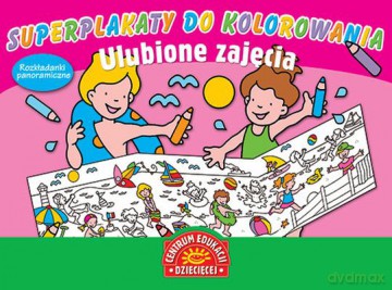 Ulubione Zajęcia Superplakaty Do Kolorowania [KSIĄŻKA]
