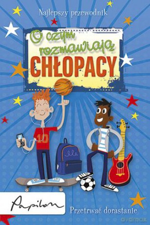 O Czym Rozmawiają Chłopacy Przetrwać Dorastanie - C. A. Plaisted [KSIĄŻKA]