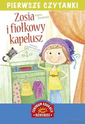 Zosia I Fiołkowy Kapelusz Pierwsze Czytanki - Edyta Zarębska [KSIĄŻKA]