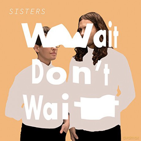 Sisters: Wait Don't Wait [Winyl]