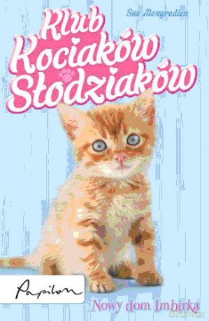 Klub Kociaków Słodziaków Nowy Dom Imbirka - Sue Mongredien [KSIĄŻKA]
