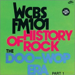 Wcbs Fm101.1 - History Of Rock: The Doo Wop Era. Part 1 [CD]