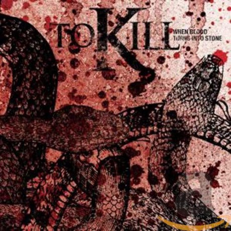 To Kill: When Blood Turns Into Stone [CD]
