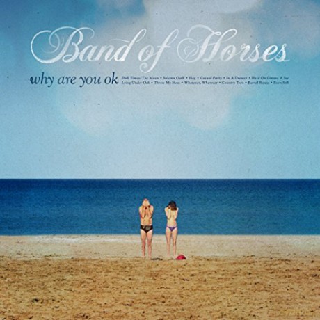 Band Of Horses: Why Are You Ok [CD]