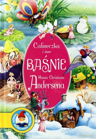 Calineczka I Inne Baśnie Hansa Christiana Andersena (twarda) - Anna Sójka [KSIĄŻKA]
