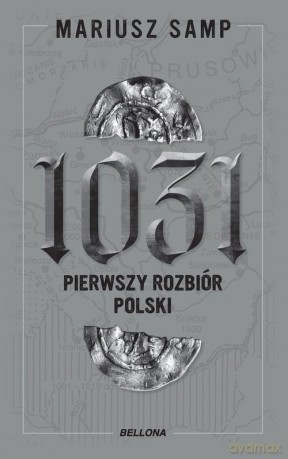 1031 Pierwszy rozbiór Polski - Mariusz Samp [KSIĄŻKA]