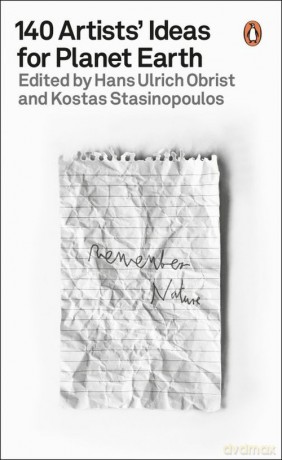 140 Artists Ideas for Planet Earth - Ulrich Obrist Hans, Kostas Stasinopoulos [KSIĄŻKA]